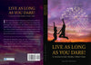 Live As Long As You Dare! A Journey to Gain Healthy, Vibrant Years, 2nd Edition